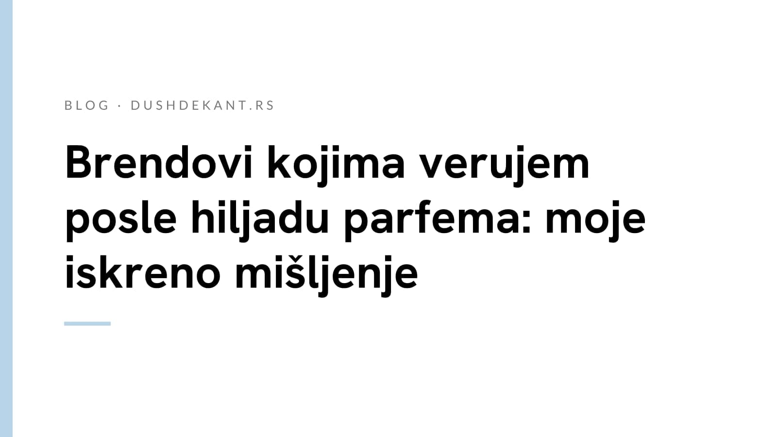 Brendovi kojima verujem posle hiljadu parfema: moje iskreno mišljenje