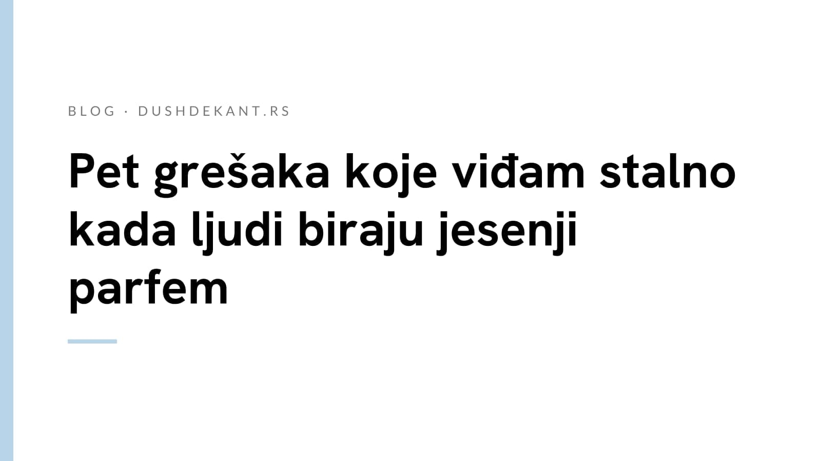 Pet grešaka koje viđam stalno kada ljudi biraju jesenji parfem
