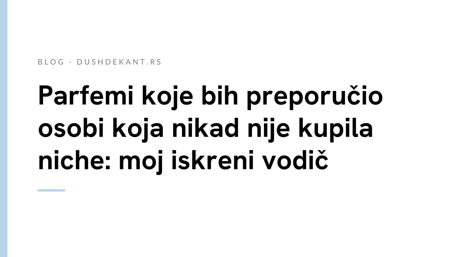 Parfemi koje bih preporučio osobi koja nikad nije kupila niche: moj iskreni vodič