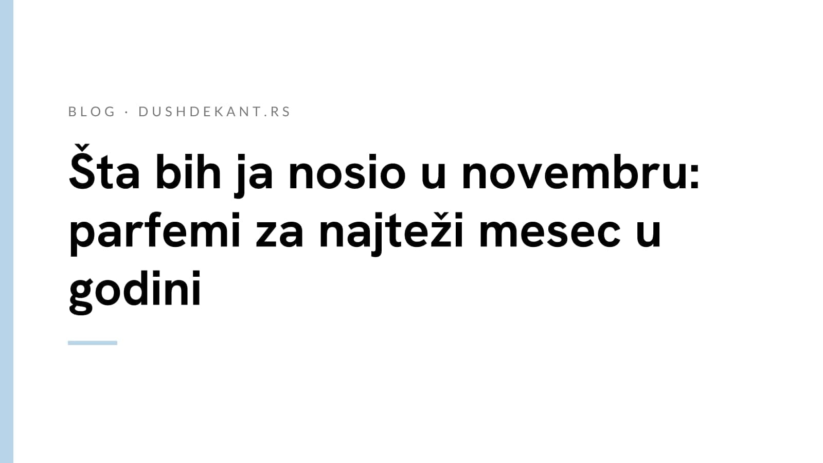 Šta bih ja nosio u novembru: parfemi za najteži mesec u godini